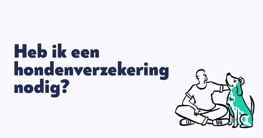 Heb ik een hondenverzekering nodig?